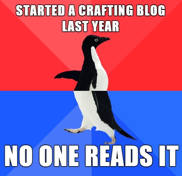 STARTED ACRAFTING BLOG LAST YEAR NOONE READS IT