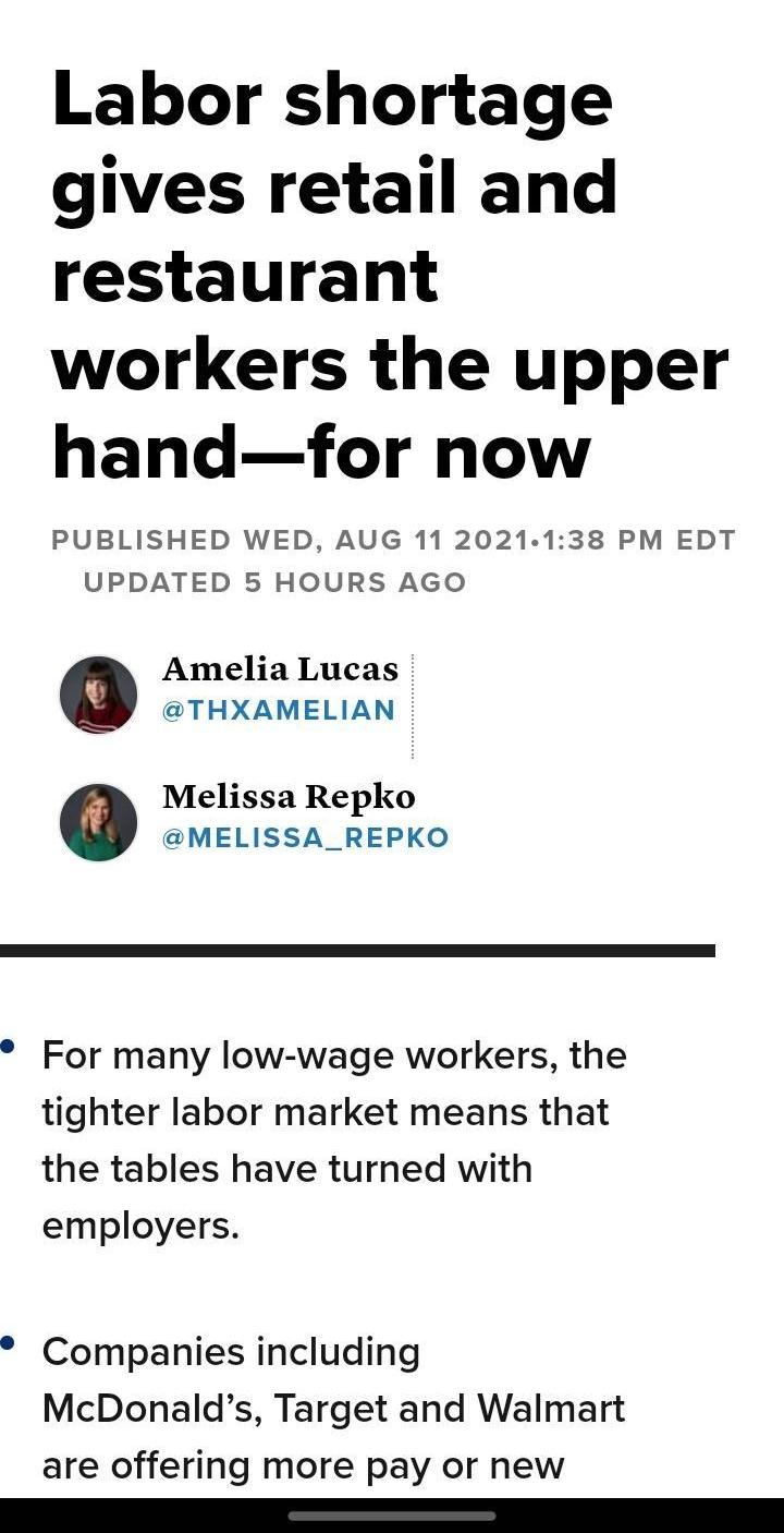 Labor shortage gives retail and restaurant workers the upper handfor now PUBLISHED WED AUG 11 2021138 PM EDT UPDATED 5 HOURS AGO Amelia Lucas THXAMELIAN Melissa Repko MELISSA_REPKO For many low wage workers the tighter labor market means that the tables have turned with employers Companies including McDonalds Target and Walmart are offering more pay or new