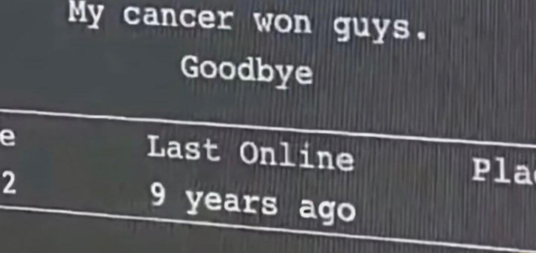 My cancer ywon quys Goodbye Last Online Pla 9 years ago