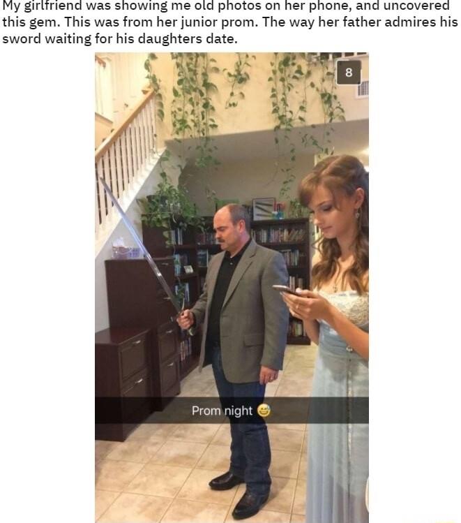 IY GNEITINNG WS SETML 0 PIRISDE OF e PHone SNnG ncovaies this gem This was from her junior prom The way her father admires his sword waiting for his daughters date