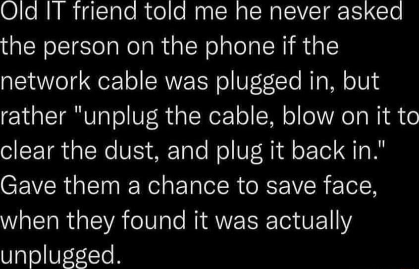 Ole RN IRdcTale R olo MpyICH TN QEAVCTg TS CTo the person on the phone if the network cable was plugged in but rather unplug the cable blow on it to o CETR oI We V M TaTe ol V 1 dl oF Tel Ao CEV RGN IR ETallR GRS 211N WRERRGENR Il EERET EI unplugged
