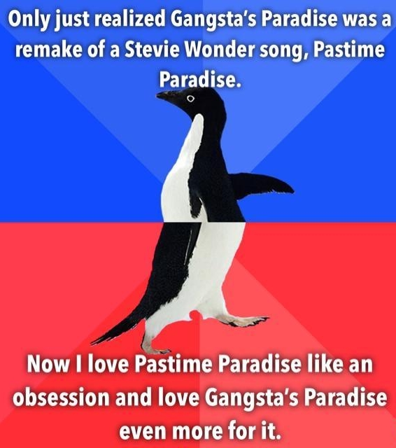 Only just realized Gangstas Paradise was a remake of a Stevie Wonder song Pastime Paradise T N TEER T ELETEL T G obsession and love Gangstas Paradise even more for it