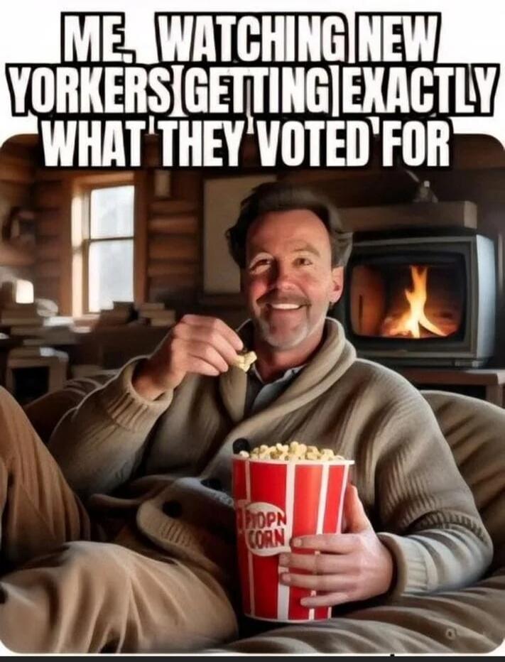 ME, WATCHING NEW YORKERS GETTING EXACTLY WHAT THEY'VE VOTED FOR