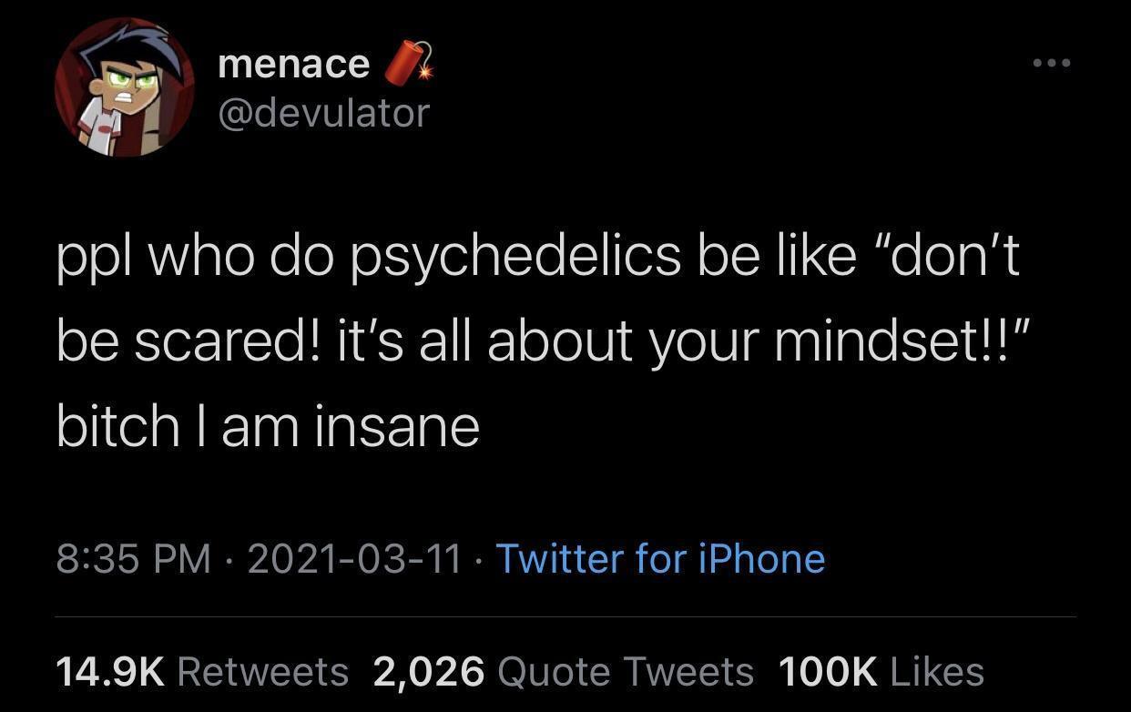 I ESIE og NENET oJeRialeXe N oVelplTe l IN oSN I e oa N be scared its all about your mindset bitch am insane 835 PM 2021 03 11 Twitter for iPhone 149K Retweets 2026 Quote Tweets 100K Likes