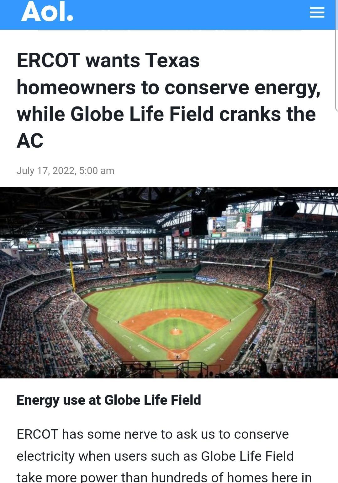ERCOT wants Texas homeowners to conserve energy while Globe Life Field cranks the AC Energy use at Globe Life Field ERCOT has some nerve to ask us to conserve electricity when users such as Globe Life Field take more power than hundreds of homes here in