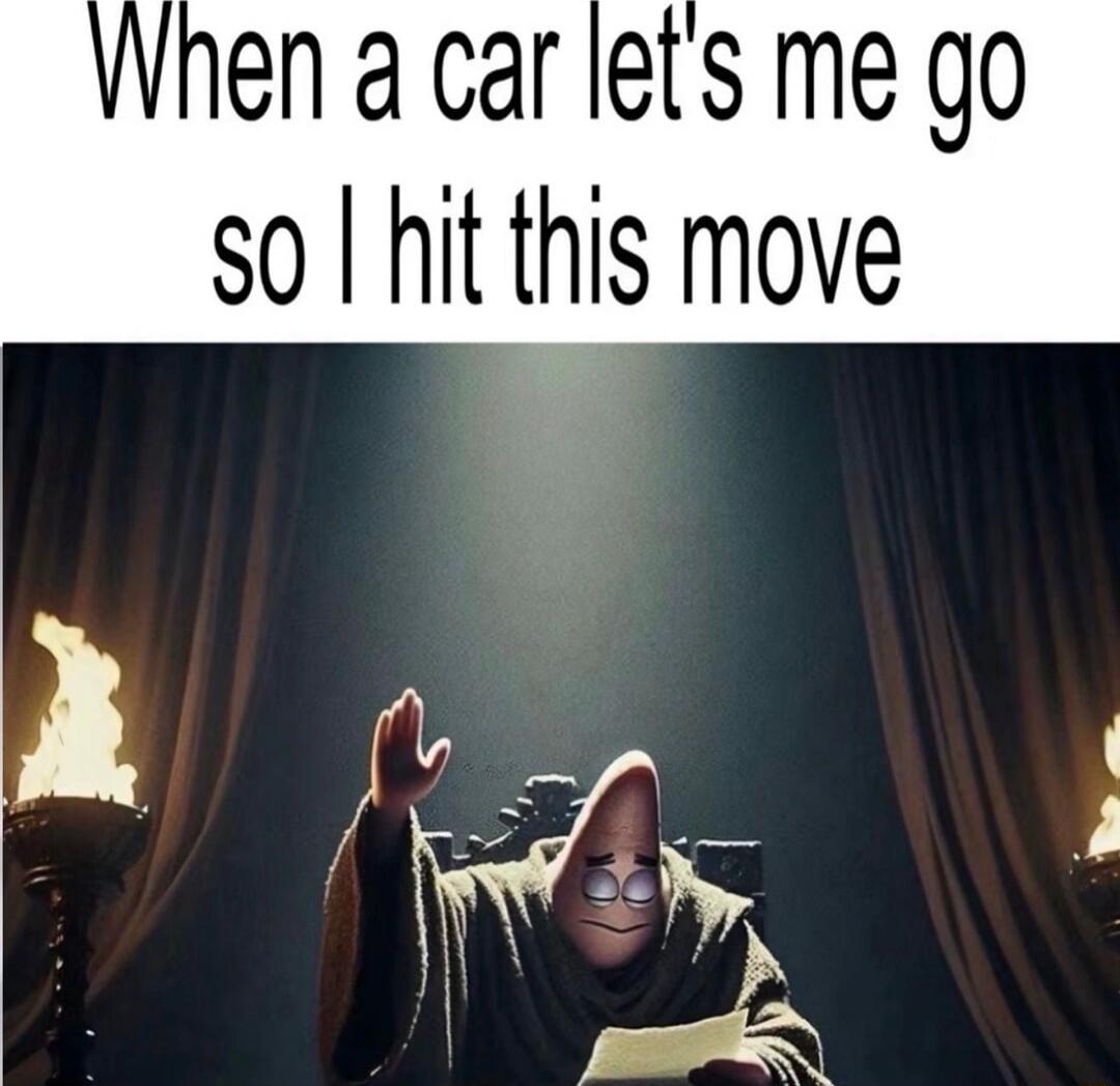 When a car let's me go so I hit this move