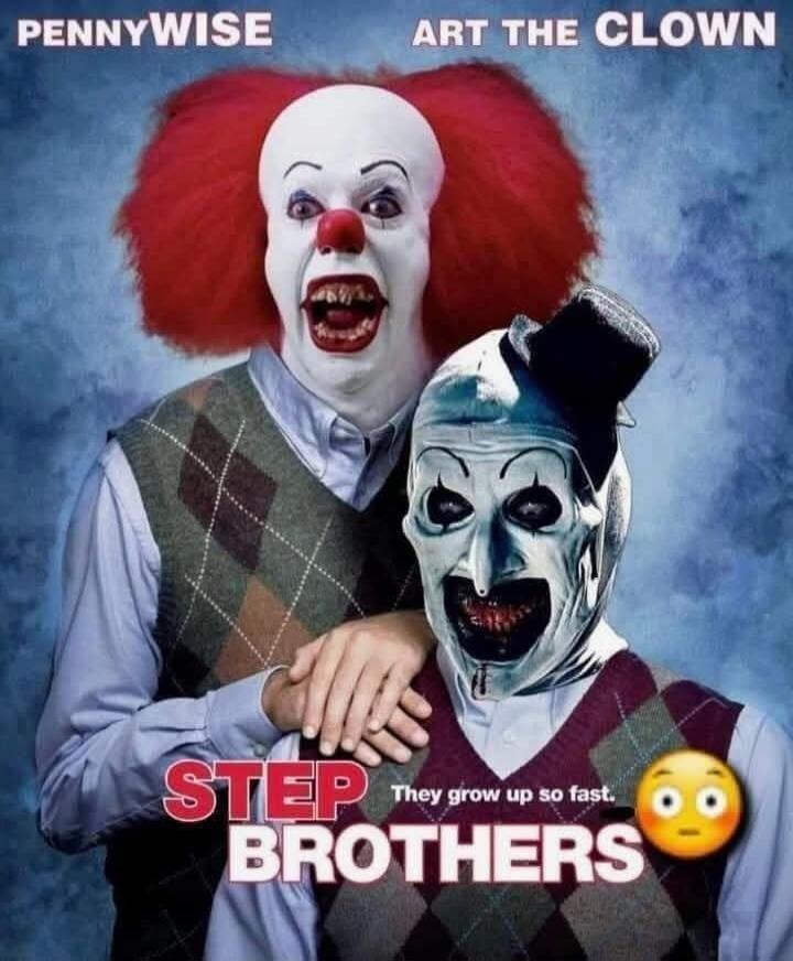 PENNYWISE ART THE CLOWN STEP BROTHERS They grow up so fast.