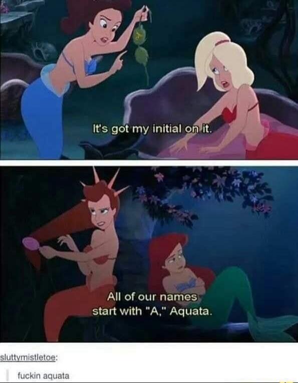 AT R Al of our names start with A Aquata