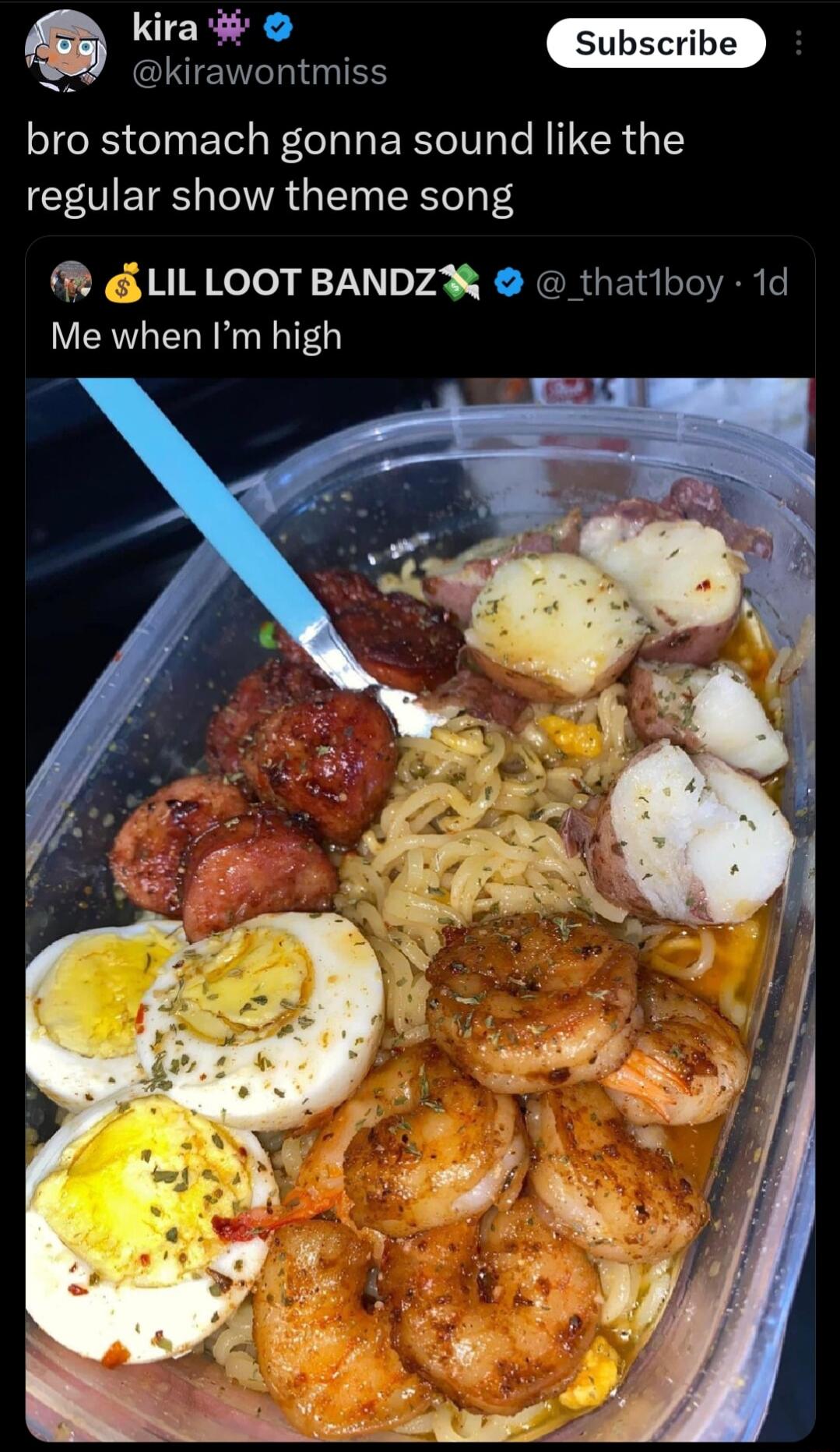 kira 968 IIENTIIES bro stomach gonna sound like the regular show theme song L3 YR IN KeTe 7To72 X NGRUEIR AR Me when Im high