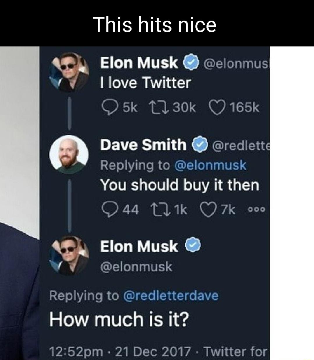 This hits nice Elon Musk clonmus I love Twitter WAL Q Dave Smith redlettd Replying to elonmusk You should buy it then Tk Q7k oo Q 44 v Elon Musk CEILLINTE RET I Te RGRGIET A I BV How much is it o1 I o Yol Jo VAR VI 12 I o4