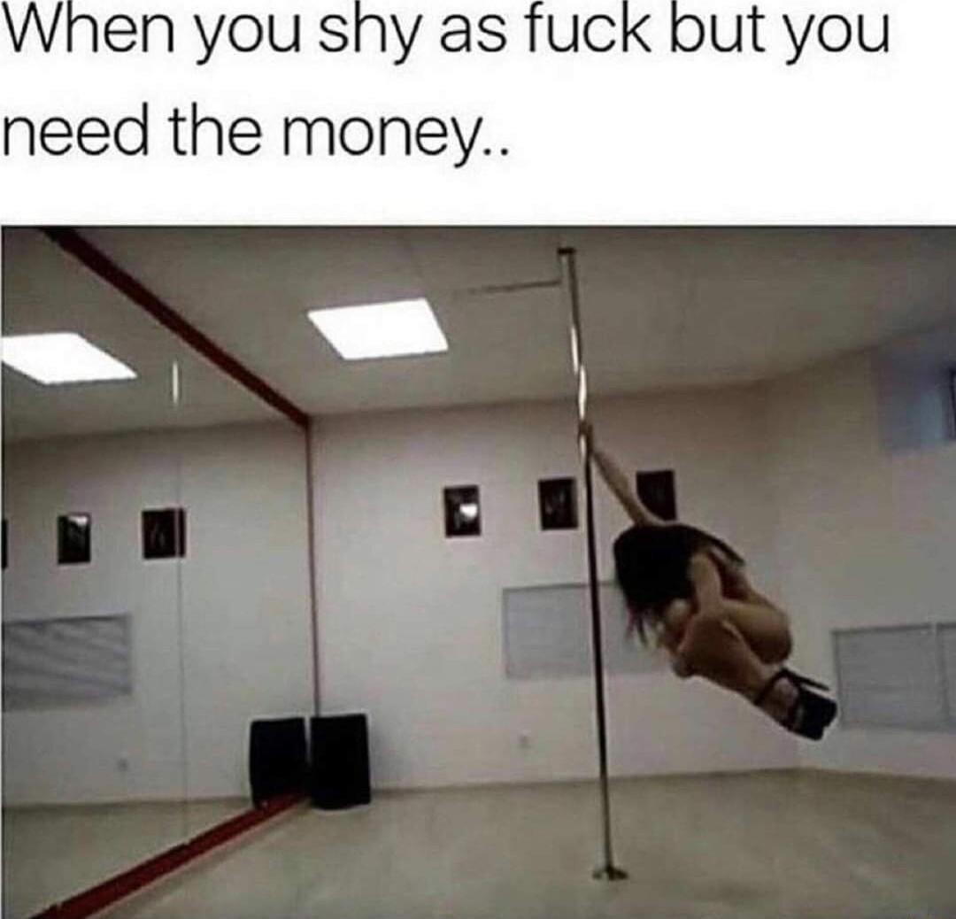 When you shy as fuck but you need the money W