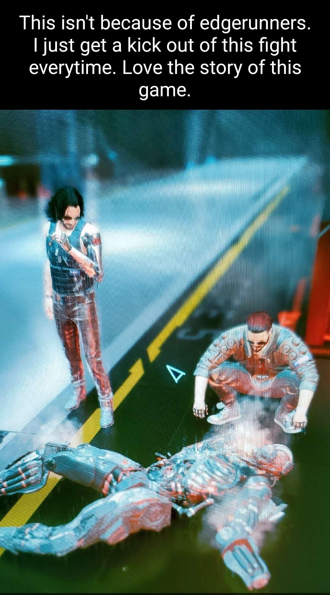 This isnt because of edgerunners just get a kick out of this fight EE RN GRS RO R game