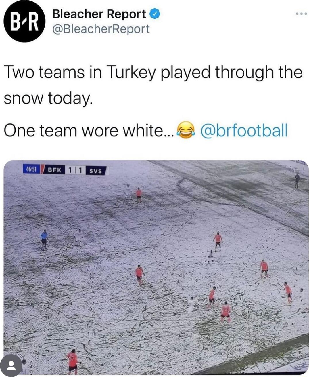 B y R Bleacher Report BleacherReport Two teams in Turkey played thr snow today One team wore white brfootball