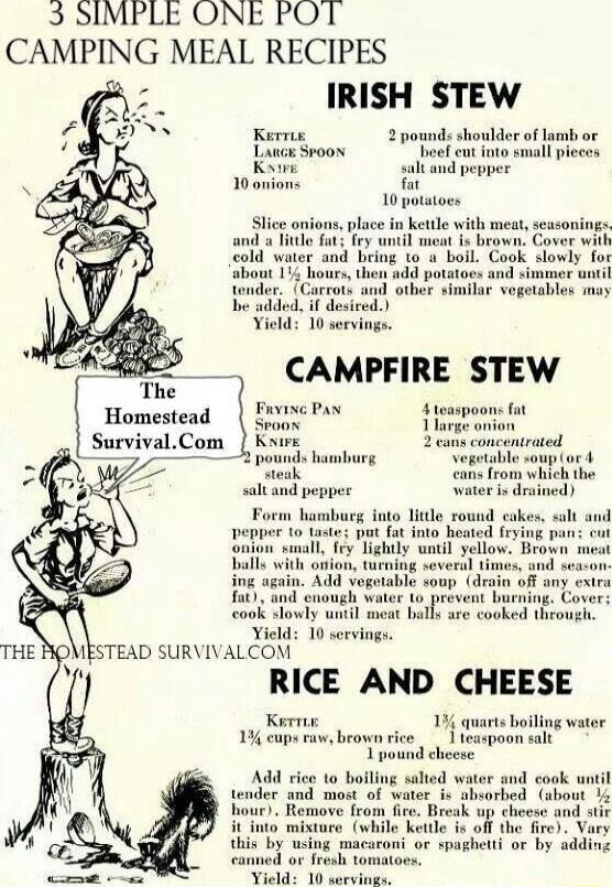 3 SIMPLE ONE PO T CAMPING MEAL RECIPES IRISH STEW shoulder of lamb or cut fnto small pieces fut 10 potatoes Slice onions place in ketile The B 3 Homestead Siese dimesis bl 3 pes water s drained e fnto litle round cak Kerne 1 cups raw brown rice 1 pound cheese salted water and cook un beorhed about Thlds 16 sorvits
