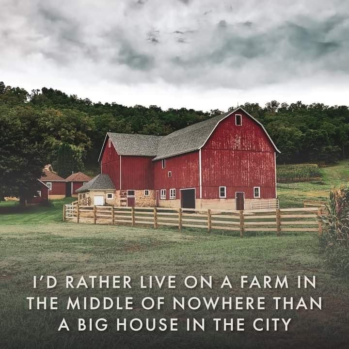 1D RATHER LIVE ON A FARM IN THE MIDDLE OF NOWHERE THAN A BIG HOUSE IN THE CITY