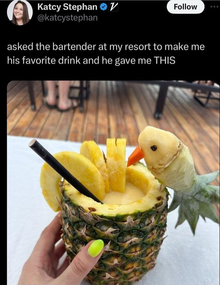 m Katcy Stephan Follow asked the bartender at my resort to make me his favorite drink and he gave me THIS ULy v