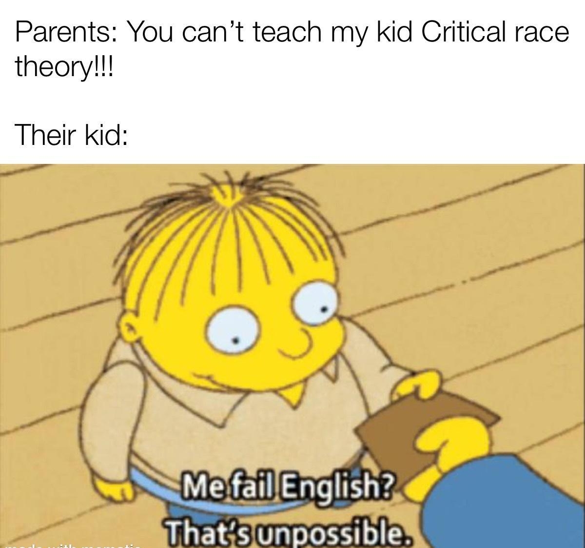 Parents You cant teach my kid Ciritical race theoryl Their kid