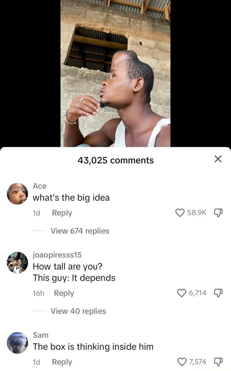 43025 comments whats the big idea joaopi 5 4_ How tall are you This guy It depends The box is thinking inside him