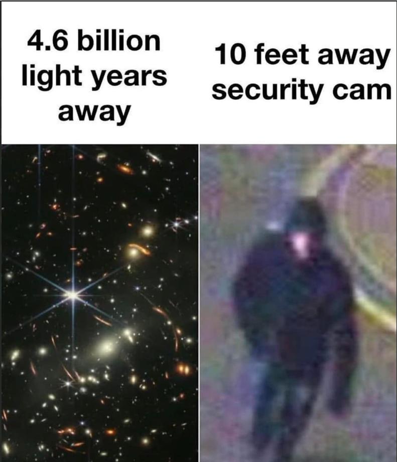 46 billion light years away 10 feet away security cam