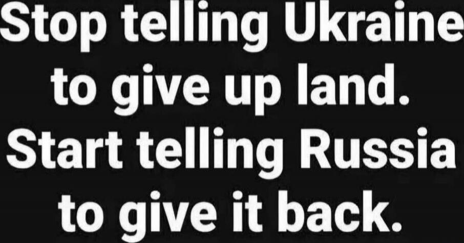 Stop telling Ukraine to give up land. Start telling Russia to give it back.