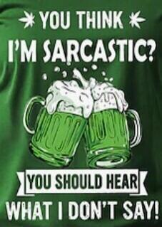 YOU THINK I'M SARCASTIC? YOU SHOULD HEAR WHAT I DON'T SAY!