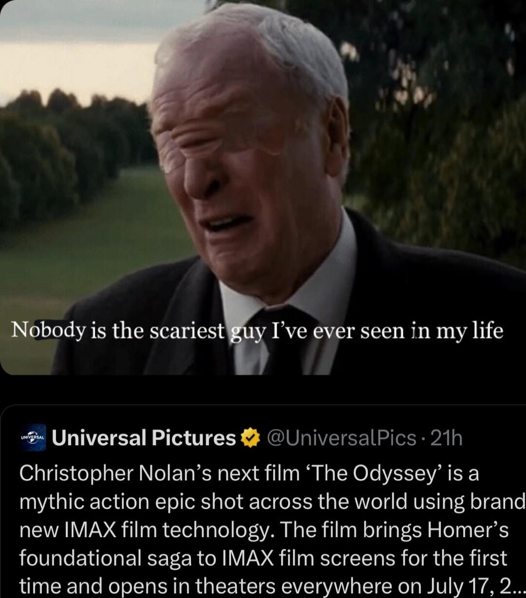 Nobody is the scariest Tve ever seen in my life Universal Pictures UniversalPics 21h Christopher Nolans next film The Odyssey is a mythic action epic shot across the world using brand new IMAX film technology The film brings Homers foundational saga to IMAX film screens for the first time and opens in theaters everywhere on July 17 2