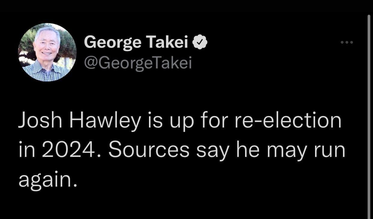 George Takei GeorgeTakei Josh Hawley is up for re election in 2024 Sources say he may run EEETR