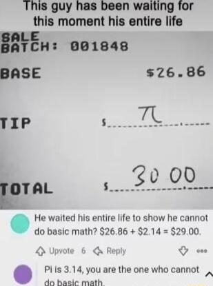 This guy has been waiting for this moment his entire life Risn 001848 BASE 2686 TIP 5 EJTL DOQ_ _ He waited his entire life to show he cannot do basic math 2686 214 2900 Upvote 6 Reply G Plis 314 you are the one who cannot do Basic math A