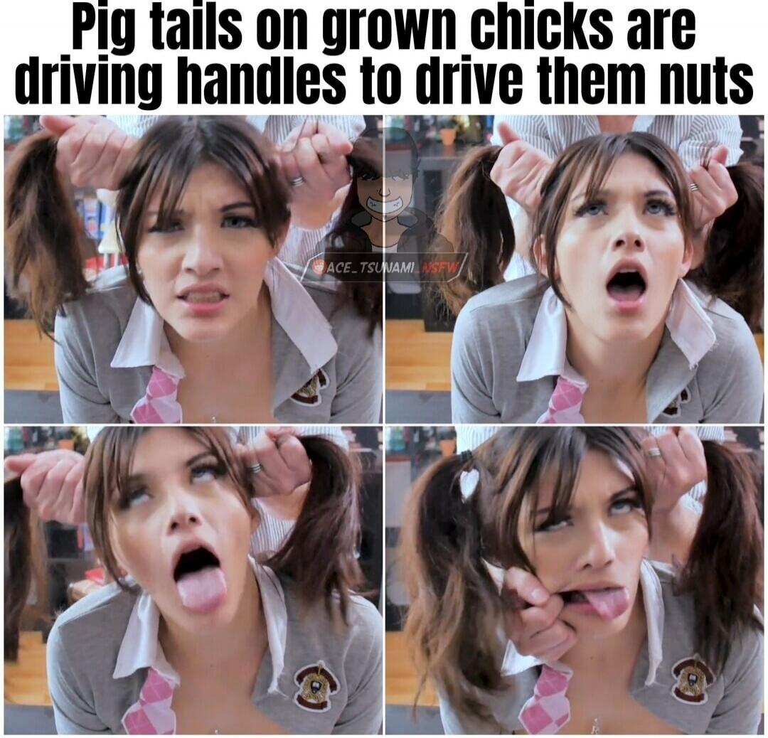 Pig tails on grown chicks are driving handles to drive them nuts