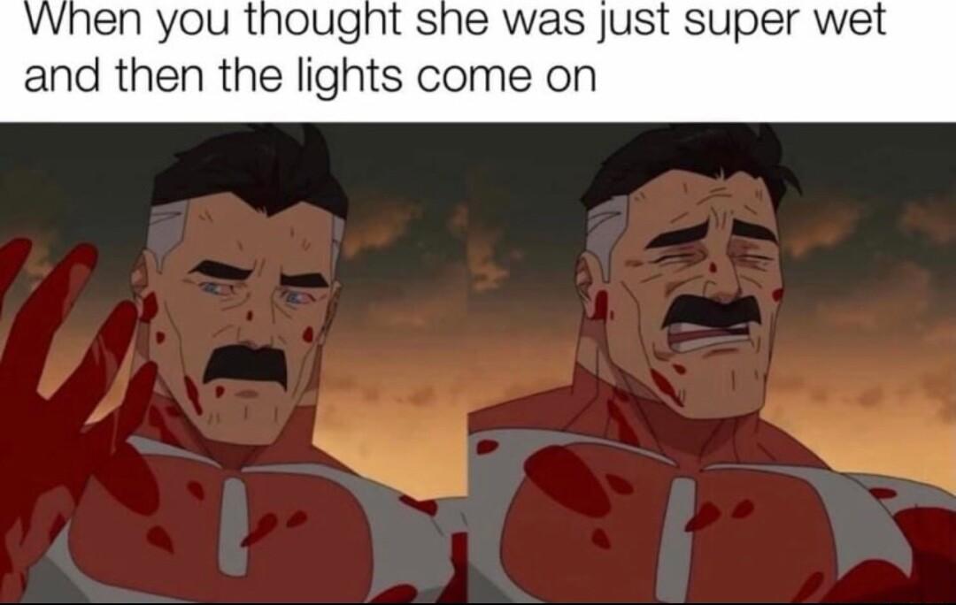 VWhen you thougnt she was Just super wet and then the lights come on