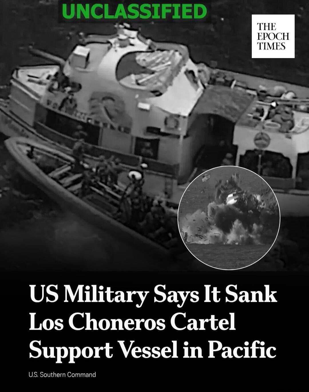 UNCLASSIFIED THE EPOCH TIMES US Military Says It Sank Los Choneros Cartel Support Vessel in Pacific U.S. Southern Command