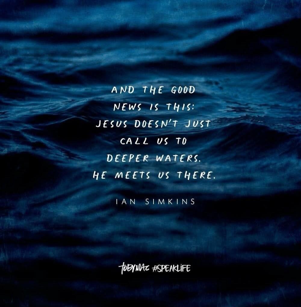 And the good news is this, Jesus doesn't just call us to deeper waters. He meets us there. Ian Simkins
#SpeakLife