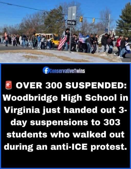 OVER 300 SUSPENDED: Woodbridge High School in Virginia just handed out 3-day suspensions to 303 students who walked out during an anti-ICE protest.