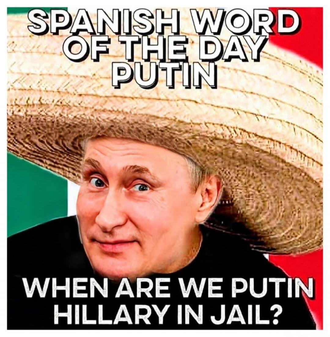 SPANISH WORD OF THE DAY PUTIN WHEN ARE WE PUTIN HILLARY IN JAIL?