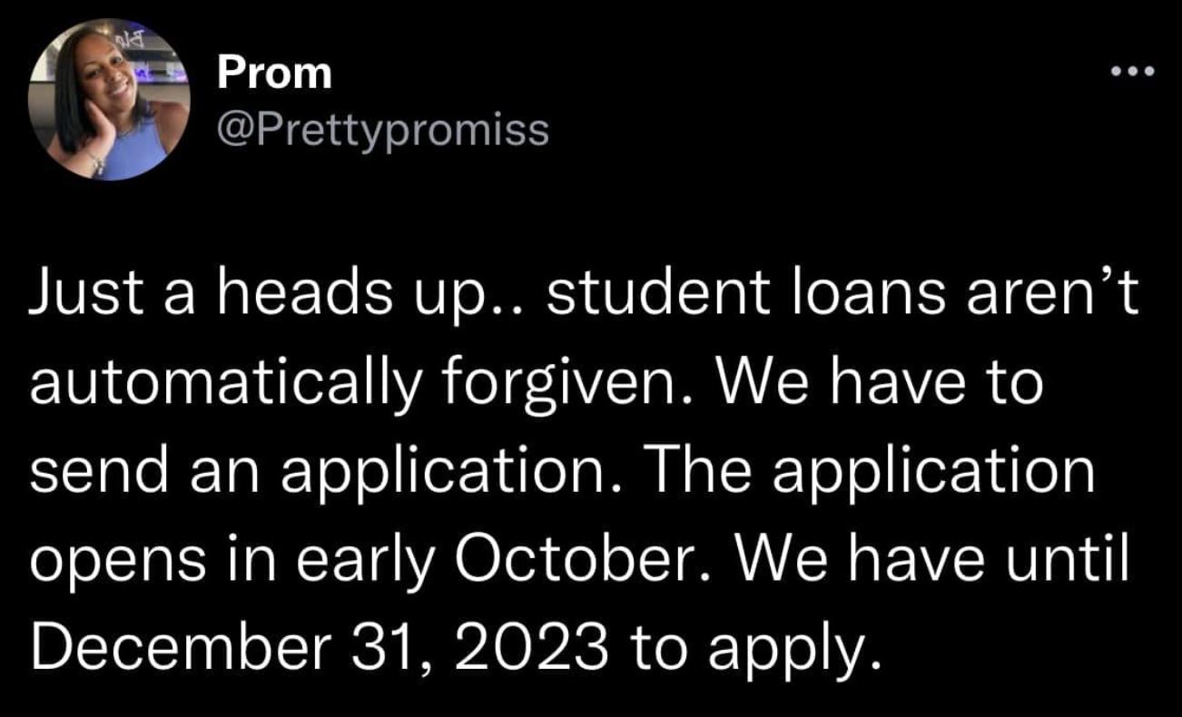 Prom R Prettypromiss Just a heads up student loans arent automatically forgiven We have to SETale R TaRTo ol foX YdoIa MM N TR ToT o for 14 o opens in early October We have until DYl oITRCH IO ISR o J ToT o1V