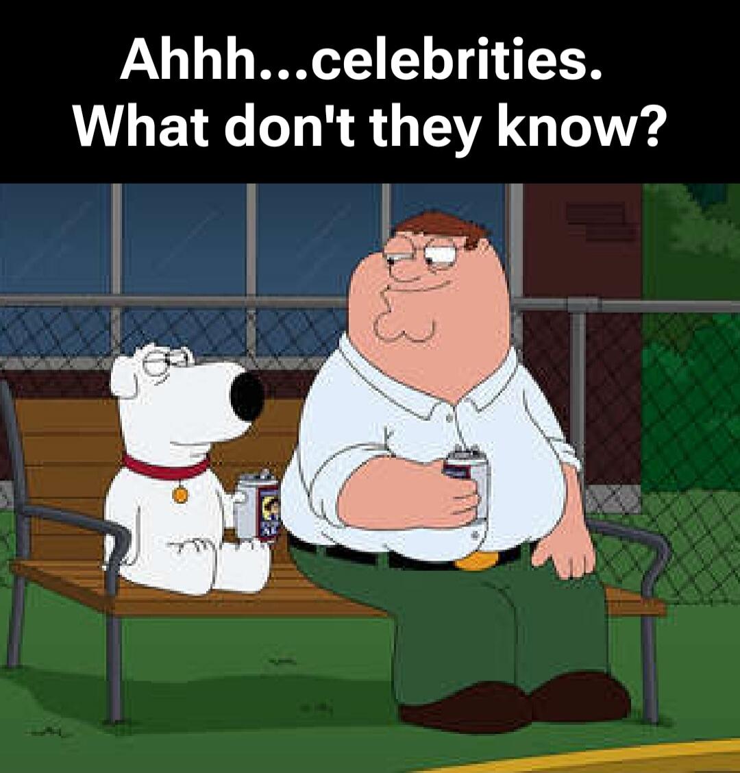 Ahhh...celebrities. What don't they know?