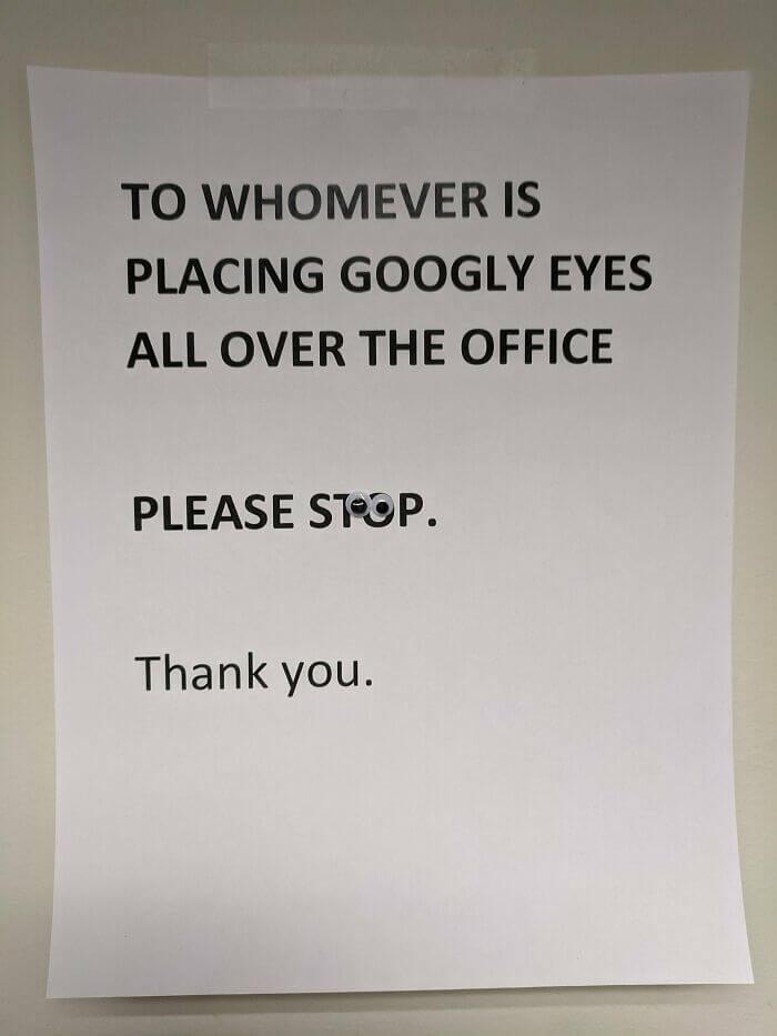 D LACING GOOGLY EYES ALL OVER THE OFFICE PLEASE STP Thank you b_