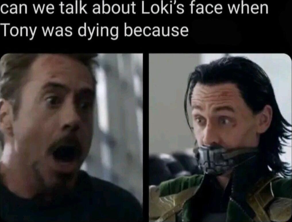 can we talk about Lokis face when Tony was dying because E