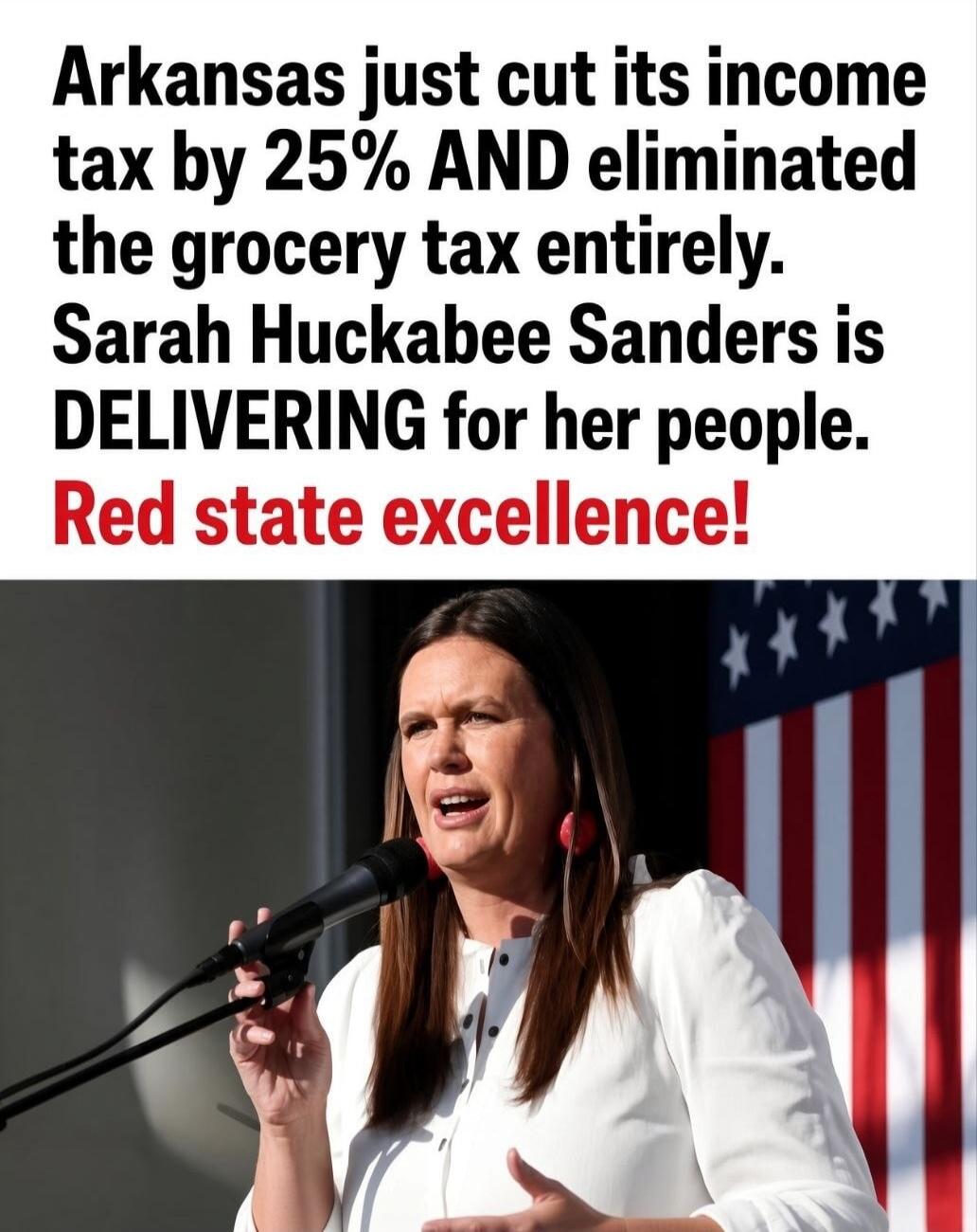 Arkansas just cut its income tax by 25% AND eliminated the grocery tax entirely. Sarah Huckabee Sanders is DELIVERING for her people. Red state excellence!