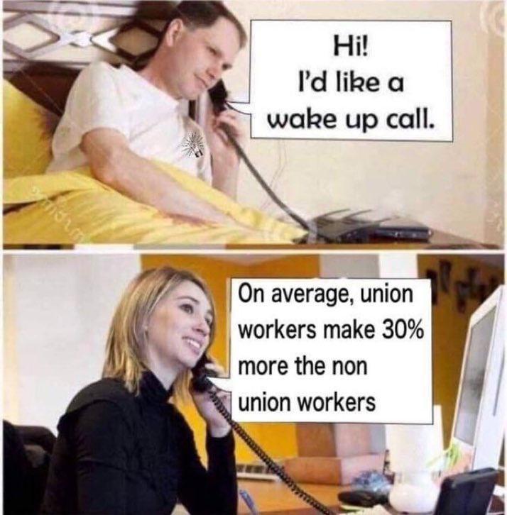 E 7 V 2 rdlikea t wake up call A 9 a S On average union workers make 30 more the non union workers