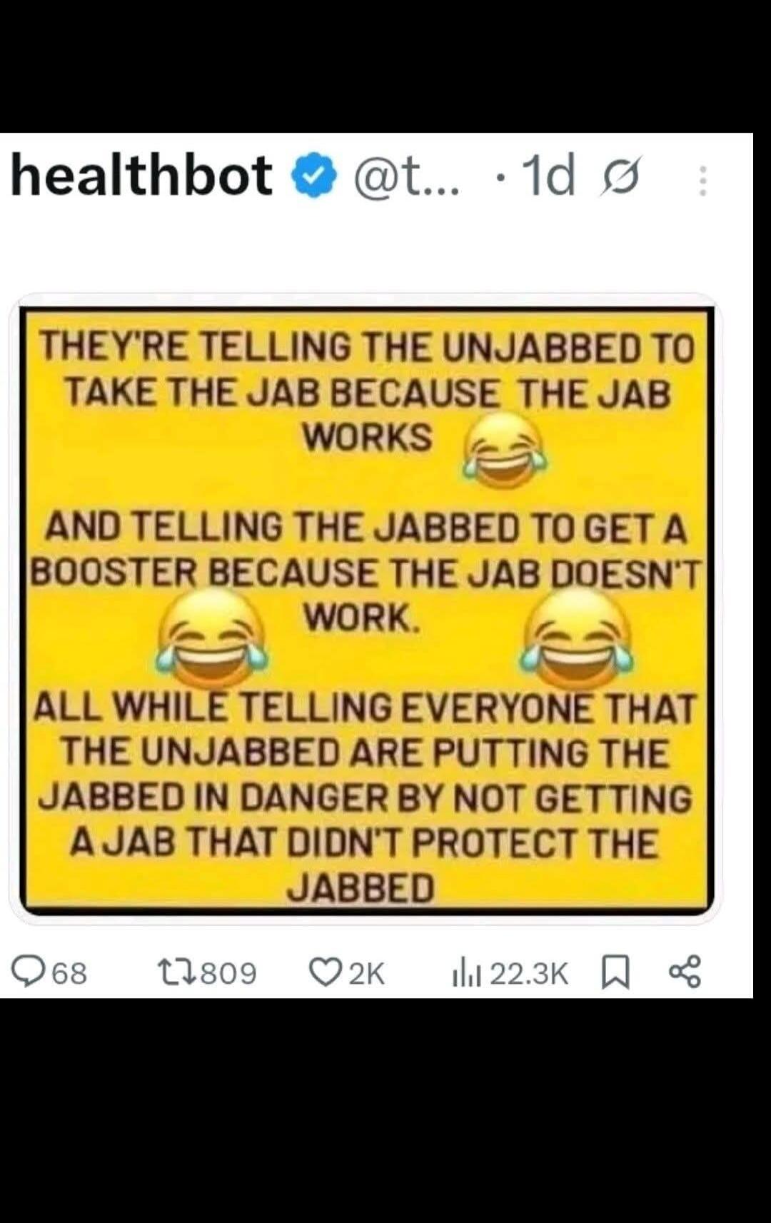 THEY'RE TELLING THE UNJABBED TO TAKE THE JAB BECAUSE THE JAB WORKS 😅
AND TELLING THE JABBED TO GET A BOOSTER BECAUSE THE JAB DOESN'T WORK.
ALL WHILE TELLING EVERYONE THAT THE UNJABBED ARE PUTTING THE JABBED IN DANGER BY NOT GETTING A JAB THAT DIDN'T PROTECT THE JABBED