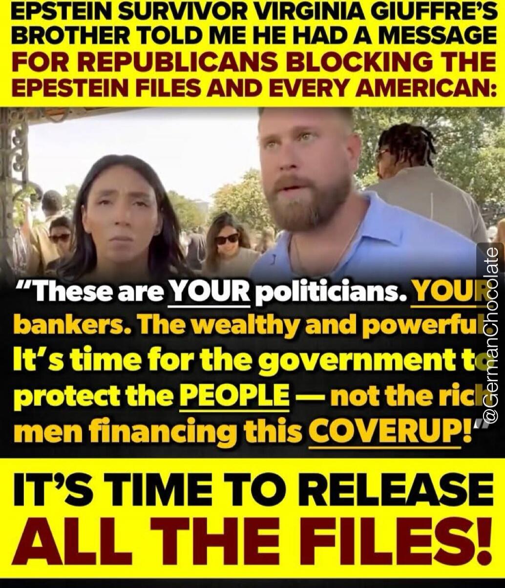 EPSTEIN SURVOR VIRGINIA GIUFFRE'S BROTHER TOLD ME HE HAD A MESSAGE FOR REPUBLICANS BLOCKING THE EPSTEIN FILES AND EVERY AMERICAN: 
