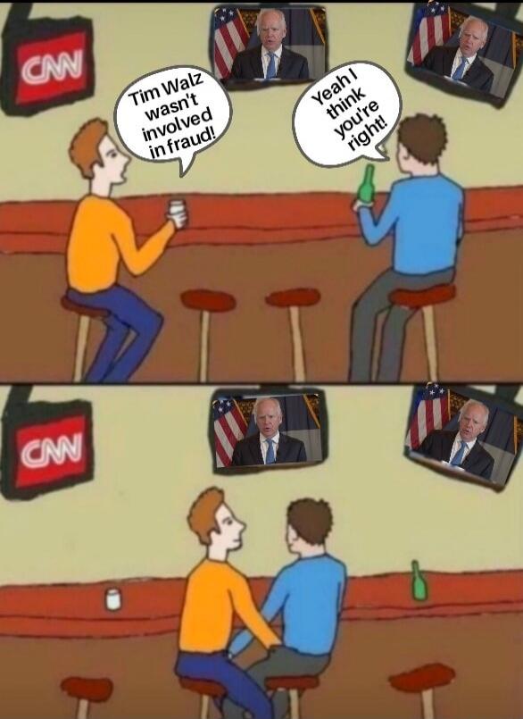 Tim Walz wasn't involved in fraud!
Yeah i think you're right!