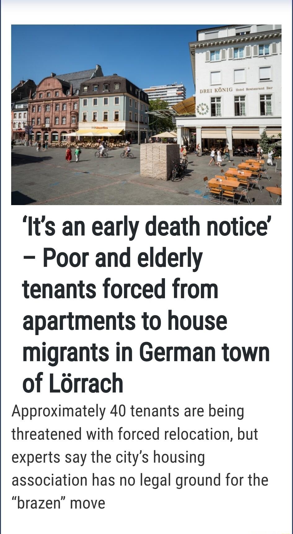 Its an early death notice Poor and elderly tenants forced from apartments to house migrants in German town of Lorrach Approximately 40 tenants are being threatened with forced relocation but experts say the citys housing association has no legal ground for the brazen move