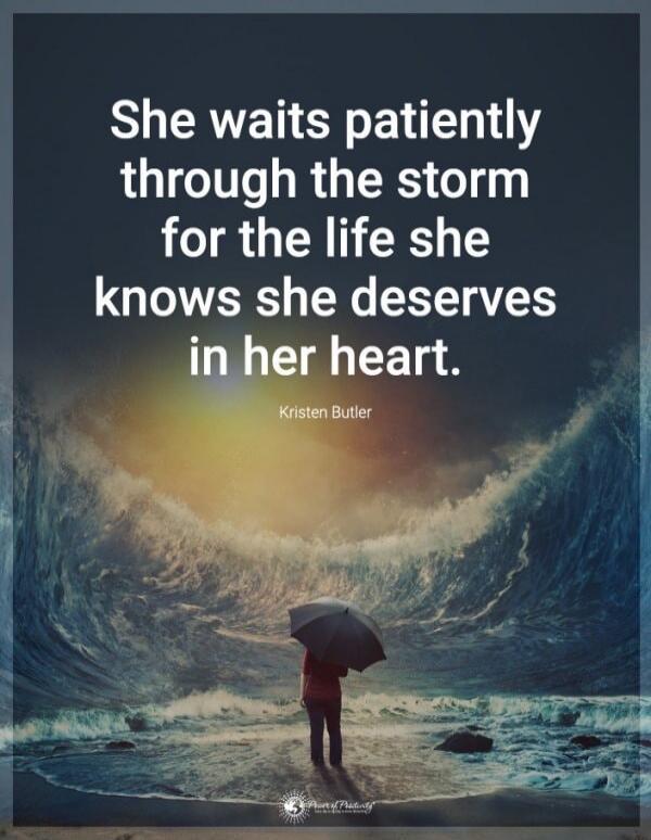 She waits patiently through the storm for the life she knows she deserves in her heart. Kristen Butler