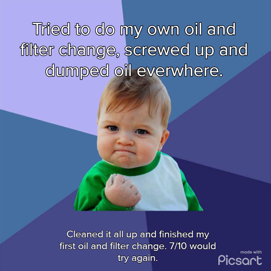 Tifed o do YA aNellklale flter change SeisMeNUeiE e dumped IRSVERVIEIIE Cleaned it all up and finished my LTSN IICTale RilliEiel s Ta e SMWAA ORYeU e try again Picsart