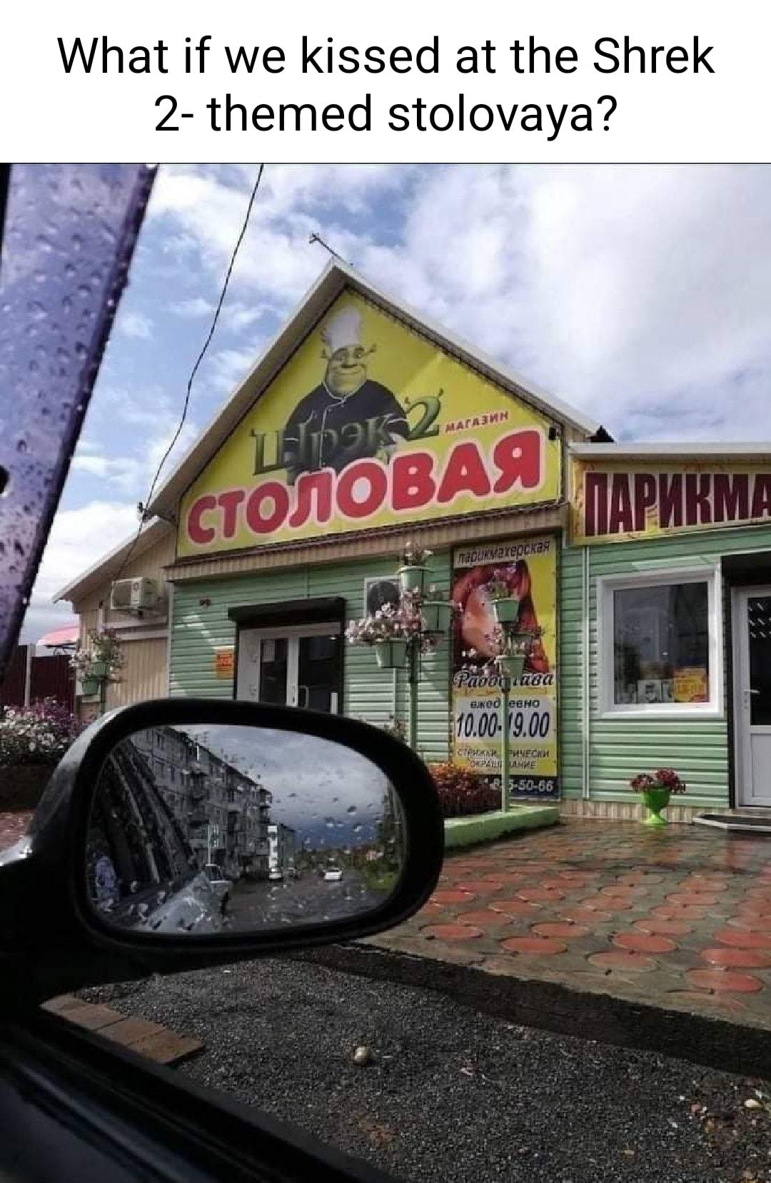 at if we kissed at the Shrek themed stolovaya