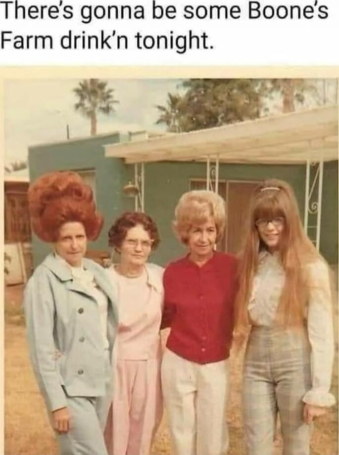 There's gonna be some Boone's Farm drink'n tonight.