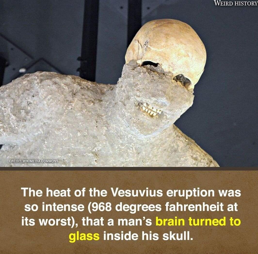 WEIRD HISTORY LU GCLGE TR R GERVERTNTERNT O e BT so intense 968 degrees fahrenheit at HERTLI S R GETET I ED S inside his skull