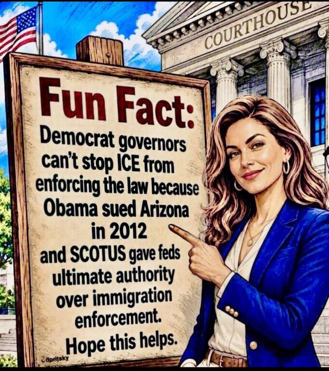 Fun Fact: Democrat governors can't stop ICE from enforcing the law because Obama sued Arizona in 2012 and SCOTUS gave feds ultimate authority over immigration enforcement. Hope this helps. COURTHOUSE. Cdpitsky.